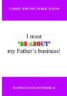 I Must 'Be-About' My Father's Business - Book