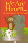 We are Honest : We Don't Cover Up the Truth - Book