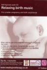 Relaxing Birth Music : Music for a Relaxed, Calm and Uplifting Birth - Book