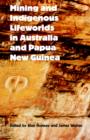 Mining and Indigenous Lifeworlds in Australia and Papua New Guinea - Book