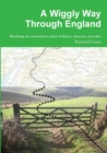 A Wiggly Way Through England : Wandering the Watershed in Search of History, Characters and Cakes - Book
