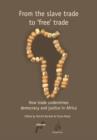 From the Slave Trade to Free Trade : How Trade Undermines Democracy and Justice in Africa - Book