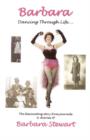 Barbara 'Dancing Through Life ...' : The Fascinating Story from Journals and Diaries of Barbara Stewart Pt. 1 - Book