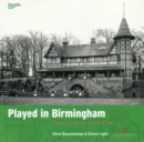 Played in Birmingham : Charting the heritage of a city at play - Book