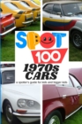 Spot 100 1970s Cars : A Spotter's Guide for kids and bigger kids - Book