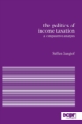 The Politics of Income Taxation : A Comparative Analysis - Book