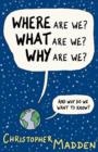 Where are We, What are We, Why are We? : And Why Do We Want to Know? - Book
