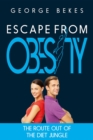 Escape from Obesity : the route out of the diet jungle - eBook