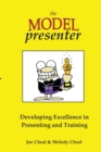 The Model Presenter : Developing Excellence in Presenting and Training - Book