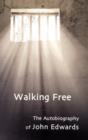 Walking Free : Autobiography of John Edwards - Book
