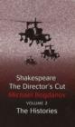 Shakespeare the Director's Cut : Essays on Shakespeare, the Histories v. 2 - Book
