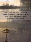 The Archaeology of the Gravel Terraces of the Upper and Middle Thames : The Early Historical Period: AD1-1000 - Book