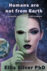 Humans Are Not From Earth : A Scientific Evaluation Of The Evidence: A - Book