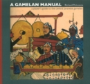 Gamelan Manual : A Player's Guide To The Central Javanese Gamelan - Book