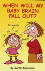 When Will My Baby Brain Fall Out? - Book