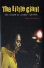 The Little Giant : The Story of Johnny Griffin - Book