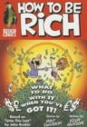 How to Be Rich : What to Do with It When You've Got It! - Book