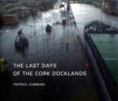 The Last Days of Cork Docklands - Book