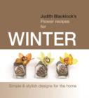 Judith Blacklock's Flower Recipes for Winter : Simple and Stylish Designs for the Home - Book