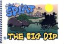 Splat : The Big Dip - Book