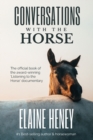 Conversations with the Horse : The incredible stories of how the 'Listening to the Horse' documentary helped hundreds of thousands of horse riders - Book