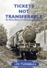 Tickets Not Transferable : The Photo Album of a Tyneside Trainspotter - Book