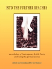 Into the Further Reaches : An Anthology of Contemporary British Poetry - Book