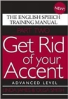 Get Rid of Your Accent : The English Speech Training Manual Advanced Level Pt. 2 - Book
