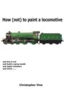 How (not) to Paint a Locomotive - Book