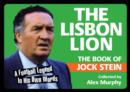 The Lisbon Lion : The Book of Jock Stein - Book