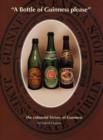 "A Bottle of Guinness Please" : The Colourful History of Bottled Guinness - Book