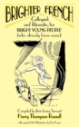 Brighter French : Colloquial and Idiomatic, for Bright Young People (who Already Know Some) v. 1 - Book