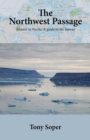 The Northwest Passage : Atlantic to Pacific: A guide to the seaway - Book