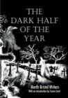 The Dark Half of the Year : By the North Bristol Writers - Book