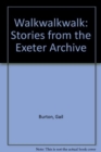 Walkwalkwalk: Stories from the Exeter Archive - Book