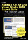 Learn ASP.NET 4.0, C# and Visual Studio 2010 Expert Skills with the Smart Method : Courseware Tutorial for Self-Instruction to Expert Level - Book