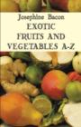Exotic Fruits & Vegetables A-Z - Book