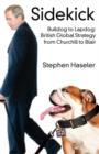 Sidekick - Bulldog to Lapdog : British Global Strategy from Churchill to Blair - Book
