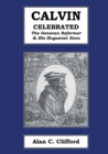 Calvin Celebrated : The Genevan Reformer and His Huguenot Sons - Book