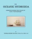 The Oceanic Hydrozoa : A Description of the Calycophoridae and Physophoridae Observed During the Voyage of H.M.S. Rattlesnake in the Years 1846-1850 - Book