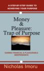 Money and Pleasure: Trap of Purpose : A Step-by-step Guide to Achieving Your Purpose - Book