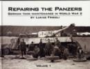 Repairing the Panzers : German Tank Maintenance in World War 2 Volume 1 - Book