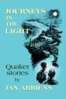 Journeys in the Light : Quaker Stories - Book