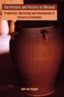 The Potters and Pottery of Miravet : Production, Marketing and Consumption of Pottery in Catalonia - Book