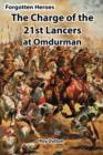Forgotten Heroes : The Charge of the 21st Lancers at Omdurman - Book