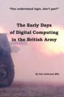 The Early Days of Digital Computing in the British Army - Book