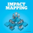Impact Mapping : Making a Big Impact with Software Products and Projects - Book