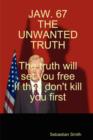 Jaw. 67 the Unwanted Truth - Book