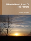 Whistle Wood, Land Of The Fathers - Book