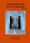 X-Ray Positioning for Chiropractors 2nd Edition - Book